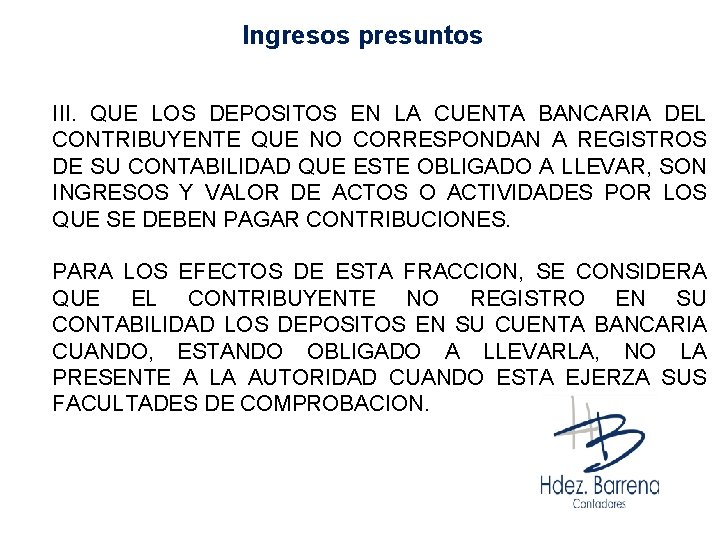 Ingresos presuntos III. QUE LOS DEPOSITOS EN LA CUENTA BANCARIA DEL CONTRIBUYENTE QUE NO