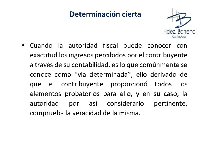 Determinación cierta • Cuando la autoridad fiscal puede conocer con exactitud los ingresos percibidos