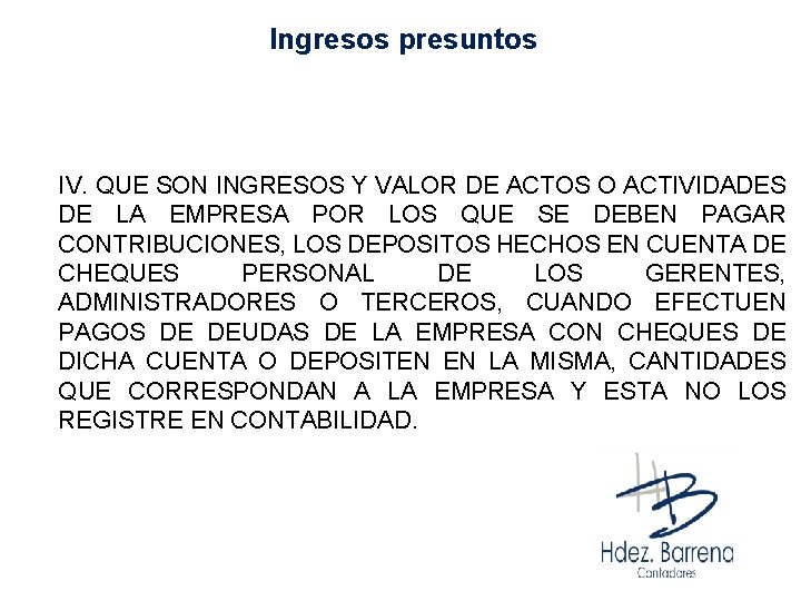 Ingresos presuntos IV. QUE SON INGRESOS Y VALOR DE ACTOS O ACTIVIDADES DE LA