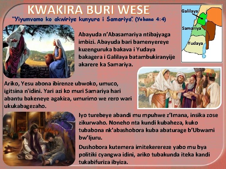 KWAKIRA BURI WESE “Yiyumvamo ko akwiriye kunyura i Samariya. ” Galilaya (Yohana 4: 4)