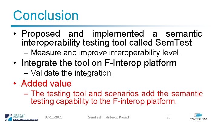 Conclusion • Proposed and implemented a semantic interoperability testing tool called Sem. Test –