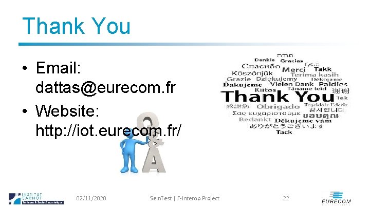 Thank You • Email: dattas@eurecom. fr • Website: http: //iot. eurecom. fr/ 02/11/2020 Sem.