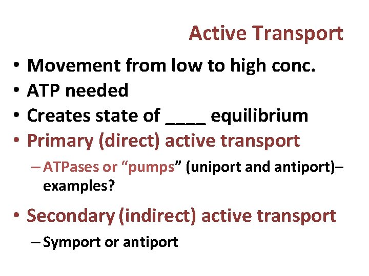 Active Transport • • Movement from low to high conc. ATP needed Creates state