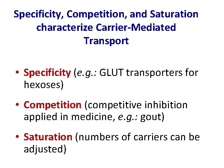 Specificity, Competition, and Saturation characterize Carrier-Mediated Transport • Specificity (e. g. : GLUT transporters