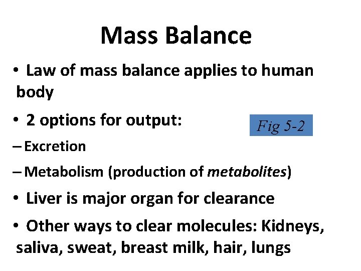 Mass Balance • Law of mass balance applies to human body • 2 options