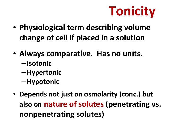 Tonicity • Physiological term describing volume change of cell if placed in a solution