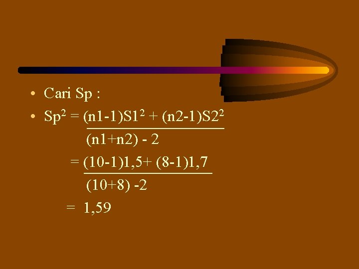  • Cari Sp : • Sp 2 = (n 1 -1)S 12 +