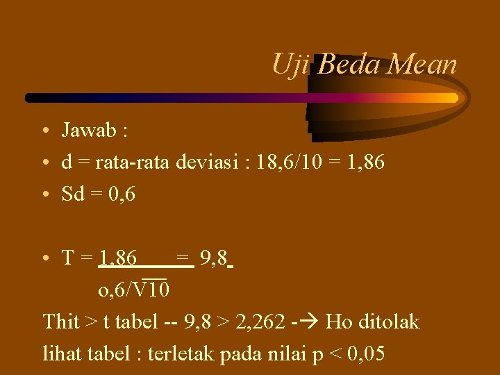 Uji Beda Mean • Jawab : • d = rata-rata deviasi : 18, 6/10