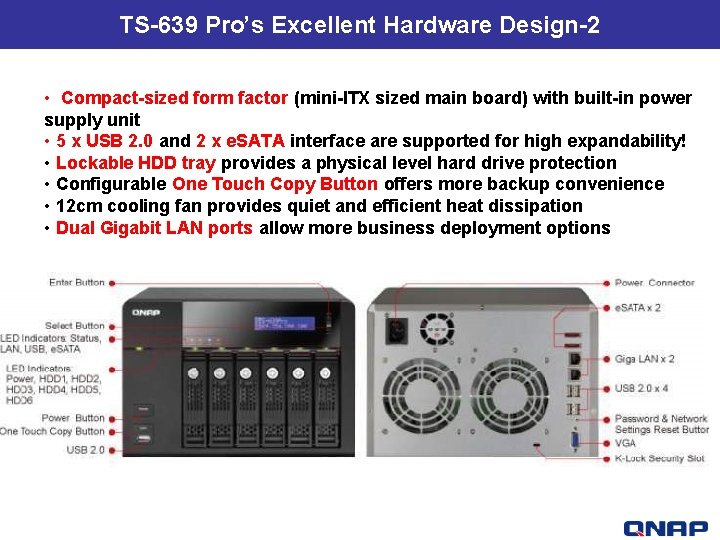 TS-639 Pro’s Excellent Hardware Design-2 • Compact-sized form factor (mini-ITX sized main board) with