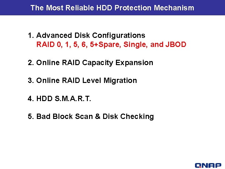 The Most Reliable HDD Protection Mechanism 1. Advanced Disk Configurations RAID 0, 1, 5,