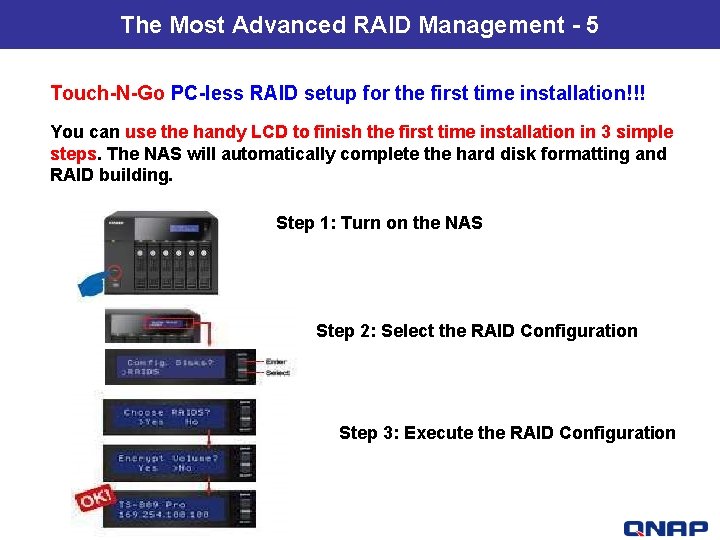 The Most Advanced RAID Management - 5 Touch-N-Go PC-less RAID setup for the first