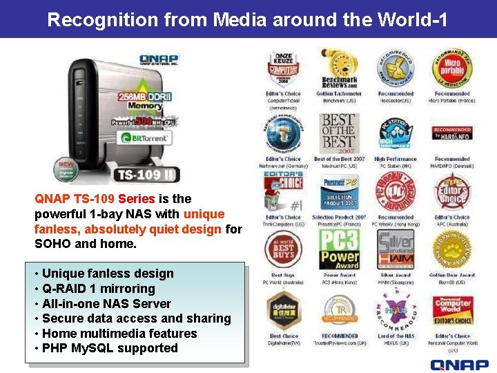 Recognition from Media around the World-1 QNAP TS-109 Series is the powerful 1 -bay