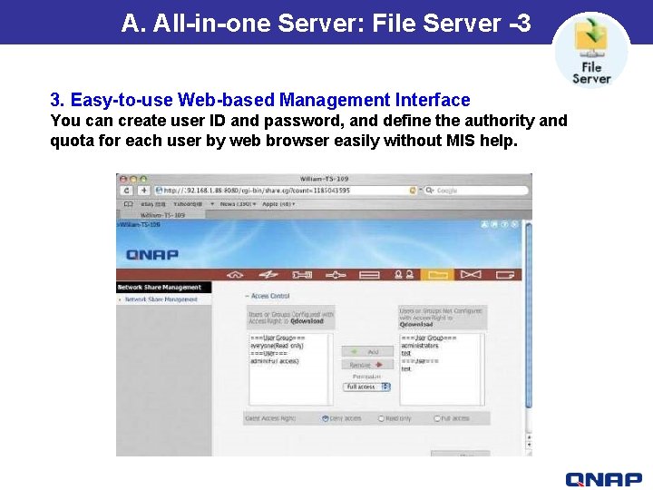 A. All-in-one Server: File Server -3 3. Easy-to-use Web-based Management Interface You can create