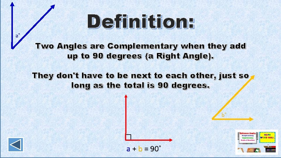 a˚ Definition: Two Angles are Complementary when they add up to 90 degrees (a