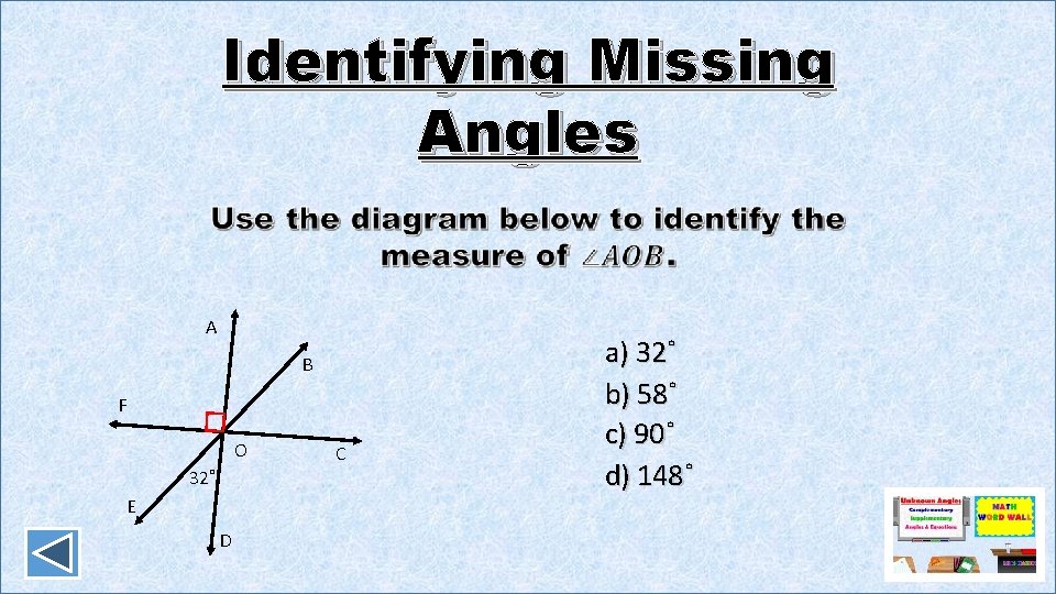 Identifying Missing Angles A B F O 32˚ E D C a) 32˚ b)