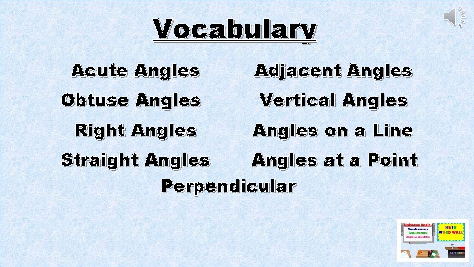 Vocabulary Acute Angles Adjacent Angles Obtuse Angles Vertical Angles Right Angles on a Line