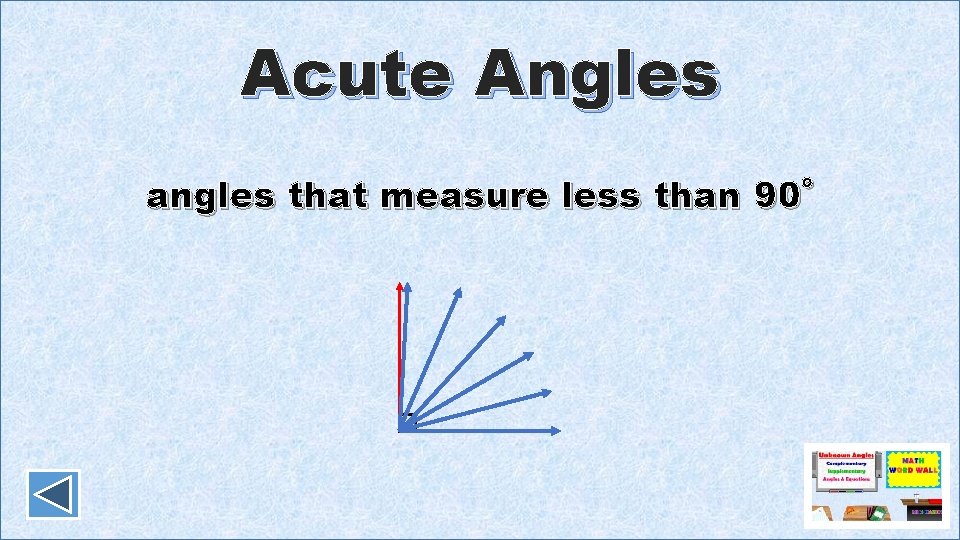 Acute Angles angles that measure less than 90˚ 