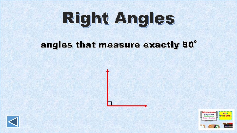 Right Angles angles that measure exactly 90˚ 