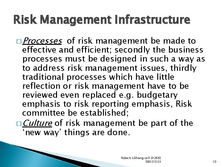 Risk Management Infrastructure � Processes of risk management be made to effective and efficient;