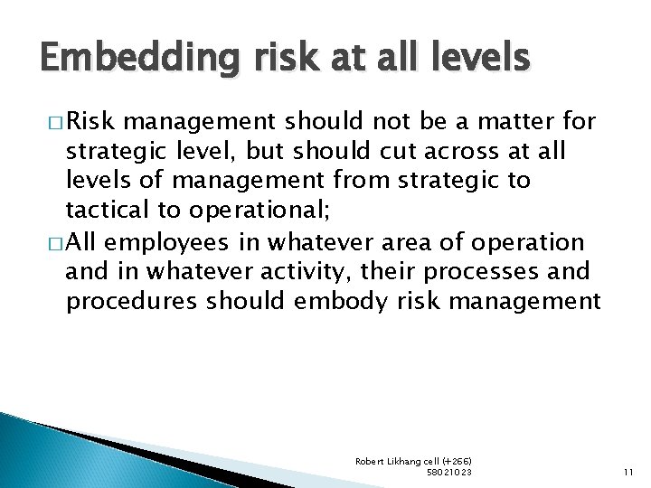 Embedding risk at all levels � Risk management should not be a matter for