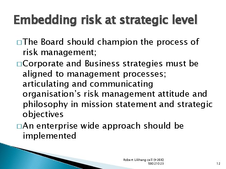 Embedding risk at strategic level � The Board should champion the process of risk