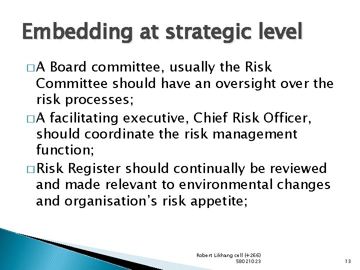 Embedding at strategic level �A Board committee, usually the Risk Committee should have an