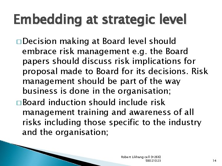 Embedding at strategic level � Decision making at Board level should embrace risk management