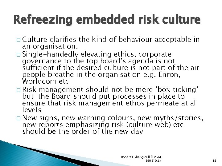 Refreezing embedded risk culture � Culture clarifies the kind of behaviour acceptable in an
