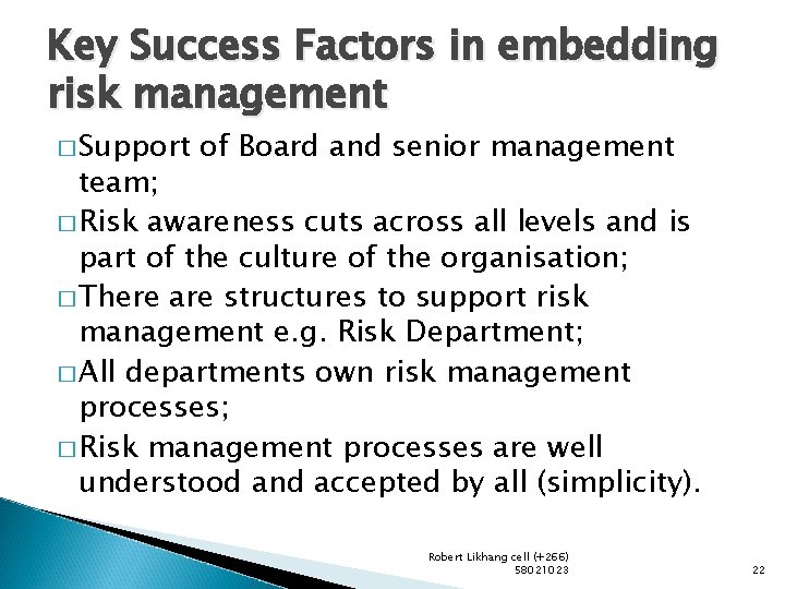 Key Success Factors in embedding risk management � Support of Board and senior management