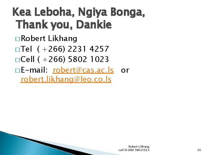 Kea Leboha, Ngiya Bonga, Thank you, Dankie � Robert Likhang � Tel ( +266)