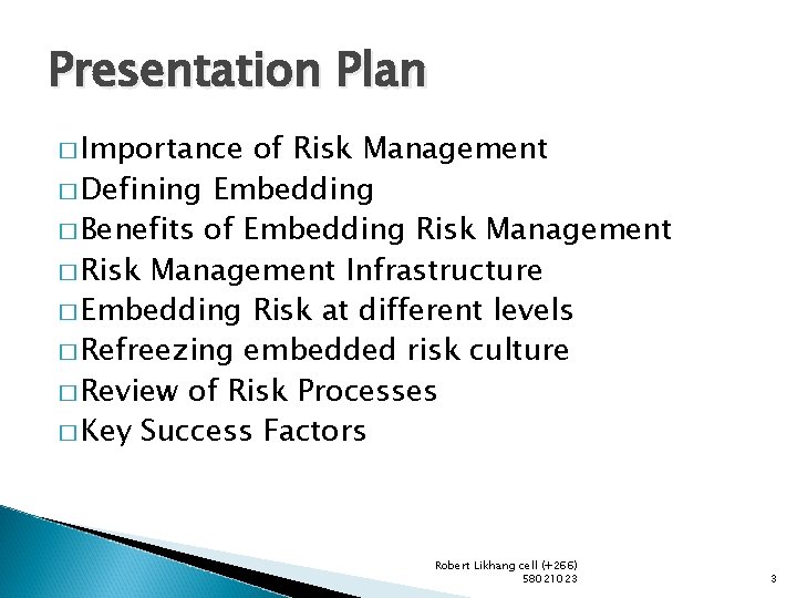 Presentation Plan � Importance of Risk Management � Defining Embedding � Benefits of Embedding