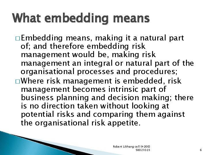 What embedding means � Embedding means, making it a natural part of; and therefore