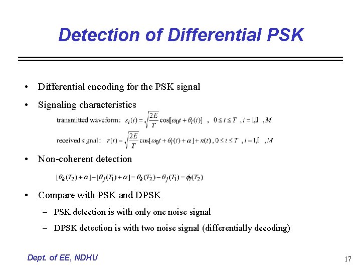 Detection of Differential PSK • Differential encoding for the PSK signal • Signaling characteristics