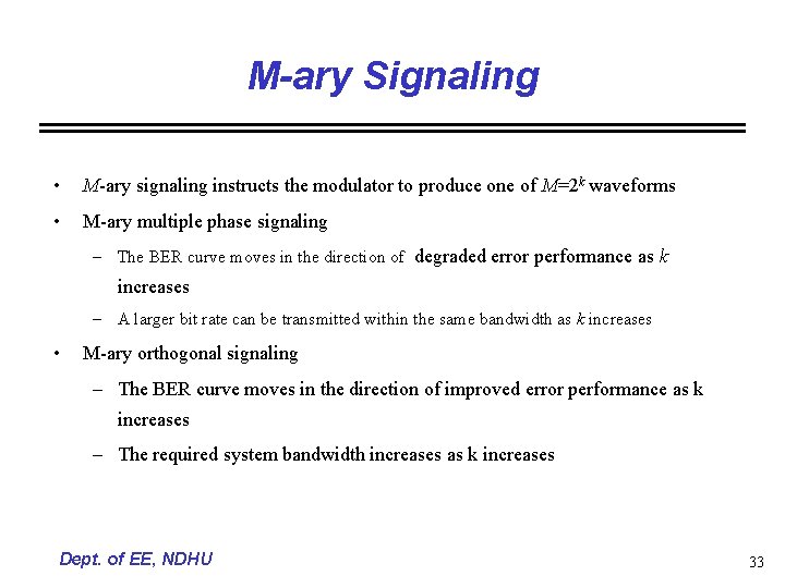 M-ary Signaling • M-ary signaling instructs the modulator to produce one of M=2 k