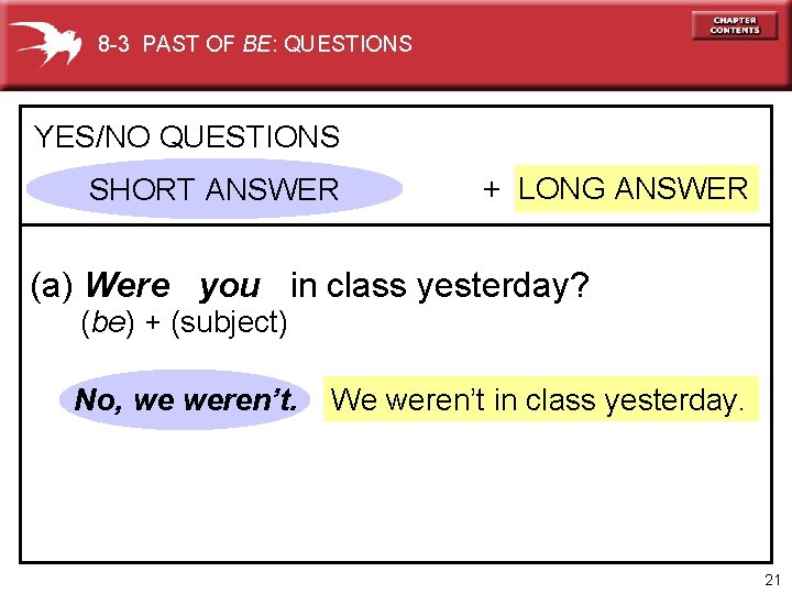 8 -3 PAST OF BE: QUESTIONS YES/NO QUESTIONS SHORT ANSWER + LONG ANSWER (a)