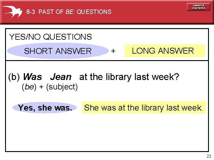 8 -3 PAST OF BE: QUESTIONS YES/NO QUESTIONS SHORT ANSWER + LONG ANSWER (b)