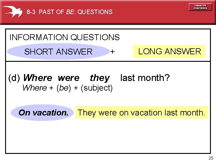 8 -3 PAST OF BE: QUESTIONS INFORMATION QUESTIONS SHORT ANSWER (d) Where were they