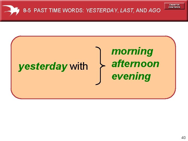 8 -5 PAST TIME WORDS: YESTERDAY, LAST, AND AGO yesterday with morning afternoon evening