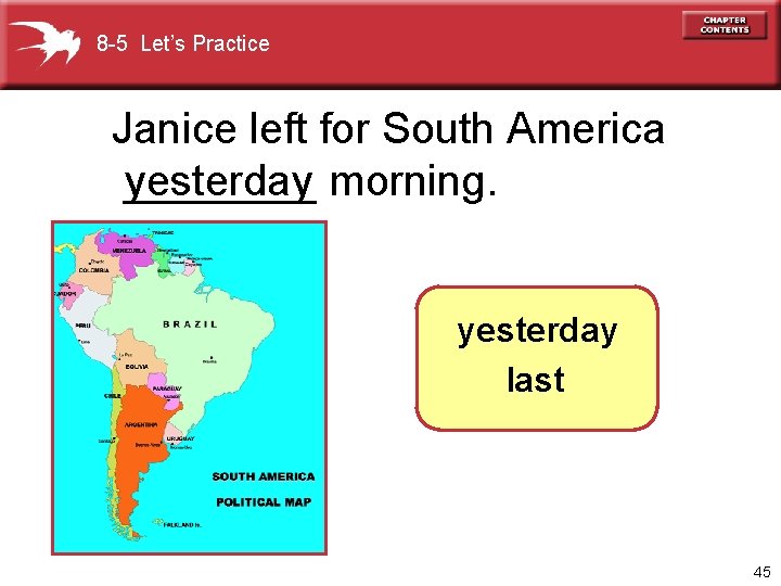 8 -5 Let’s Practice Janice left for South America ____ yesterday morning. yesterday last