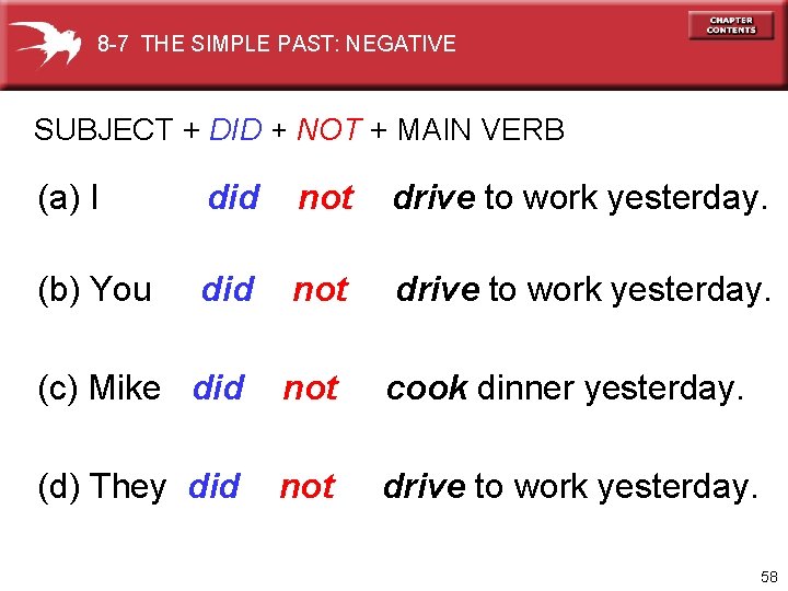8 -7 THE SIMPLE PAST: NEGATIVE SUBJECT + DID + NOT + MAIN VERB