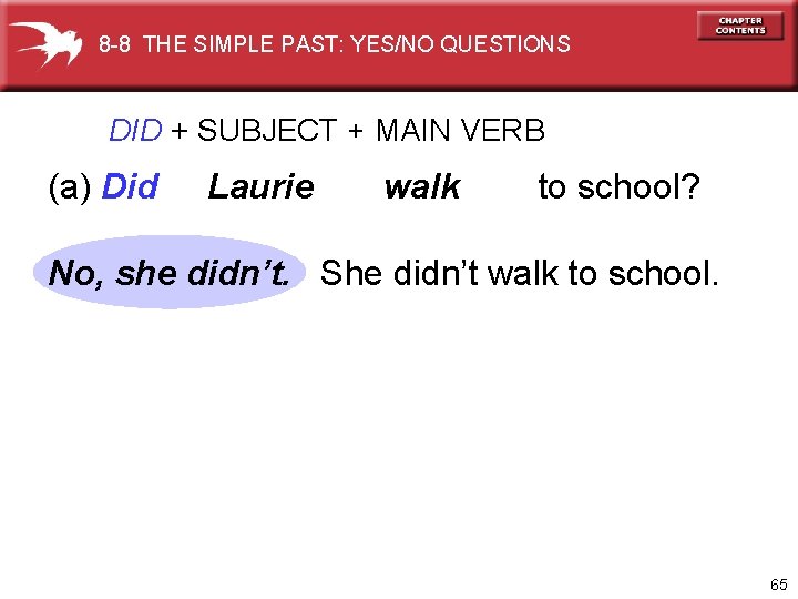 8 -8 THE SIMPLE PAST: YES/NO QUESTIONS DID + SUBJECT + MAIN VERB (a)