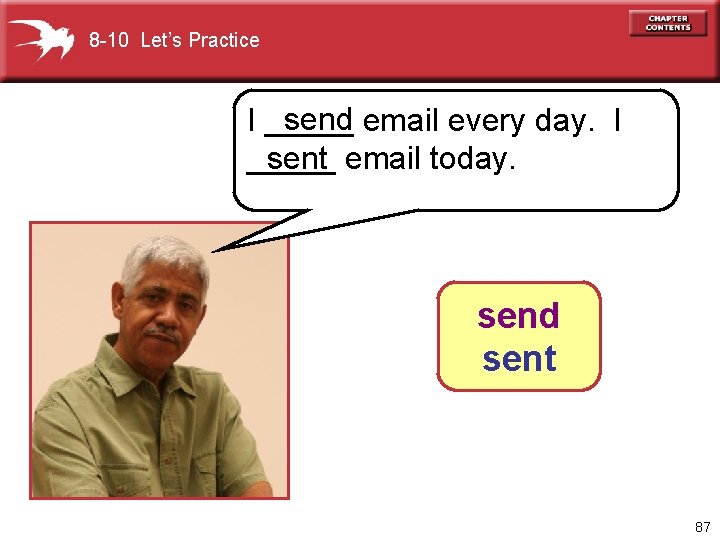 8 -10 Let’s Practice send email every day. I I _____ sent email today.
