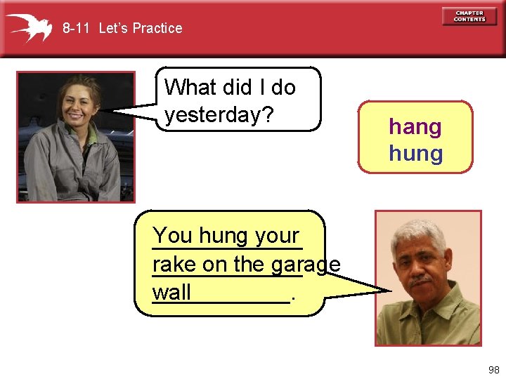 8 -11 Let’s Practice What did I do yesterday? hang hung You hung your