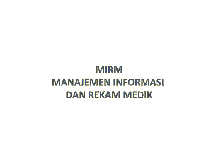 MIRM MANAJEMEN INFORMASI DAN REKAM MEDIK 