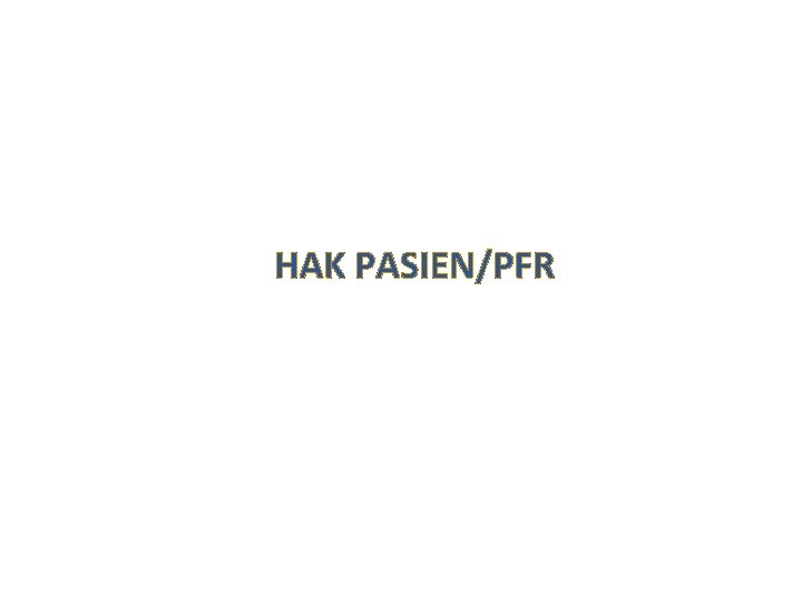 HAK PASIEN/PFR 