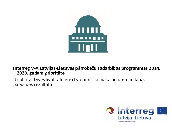 Interreg V-A Latvijas-Lietuvas pārrobežu sadarbības programmas 2014. – 2020. gadam prioritāte Uzlabota dzīves kvalitāte