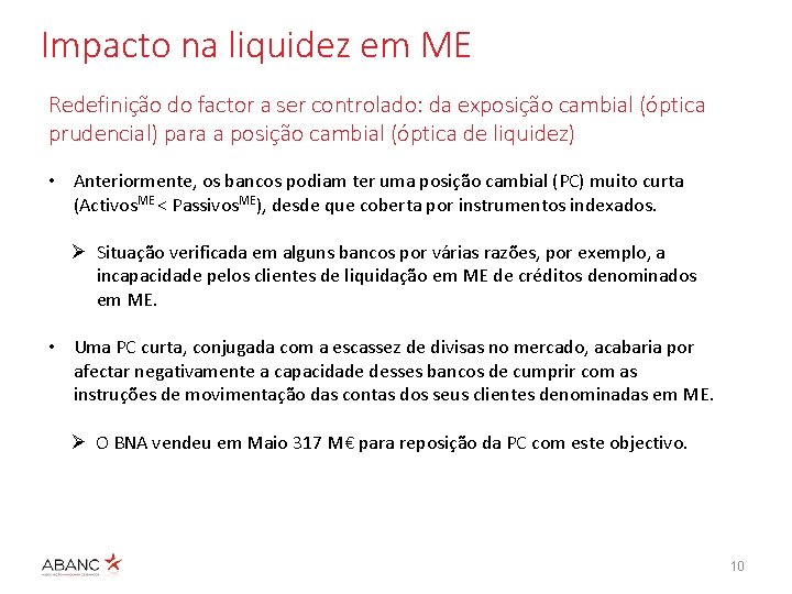 Impacto na liquidez em ME Redefinição do factor a ser controlado: da exposição cambial