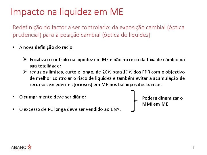 Impacto na liquidez em ME Redefinição do factor a ser controlado: da exposição cambial