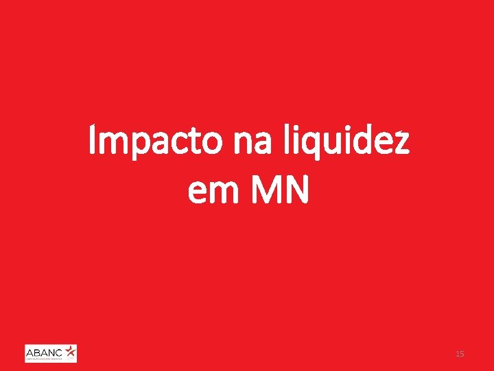 Impacto na liquidez em MN 15 