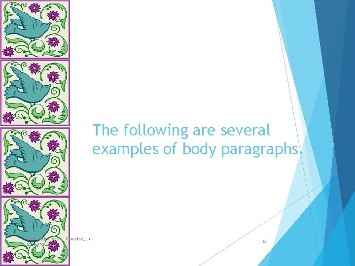 The following are several examples of body paragraphs. Created by José J. Gonzalez, Jr.